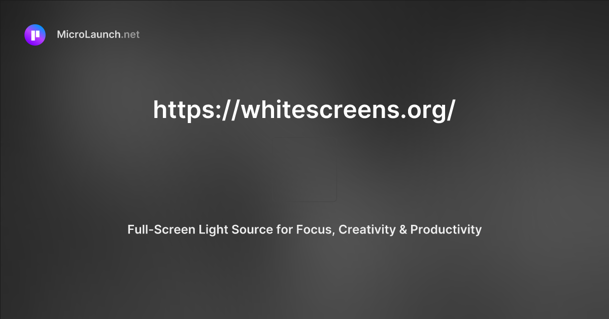 Https://whitescreens.org/ is now on Microlaunch