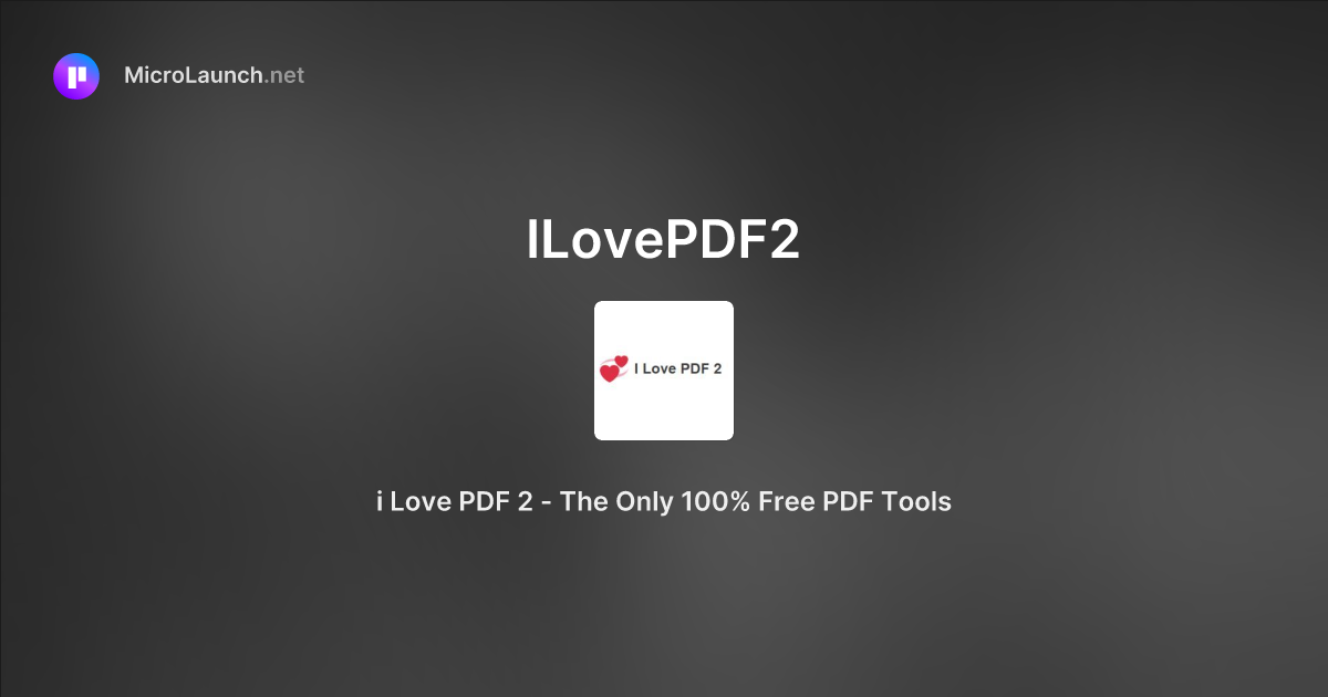 ILovePDF2 is now on Microlaunch