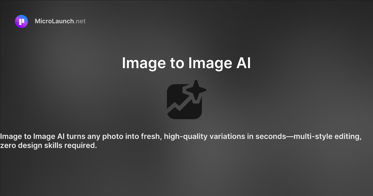 Image to Image AI is now on Microlaunch