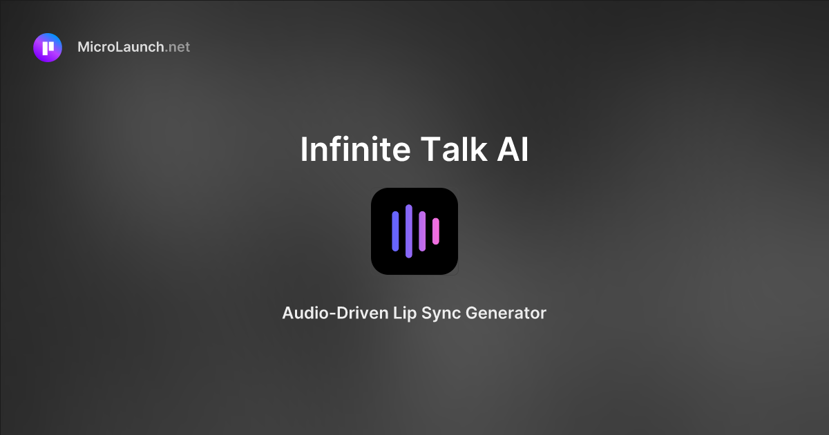 Infinite Talk AI is now on Microlaunch