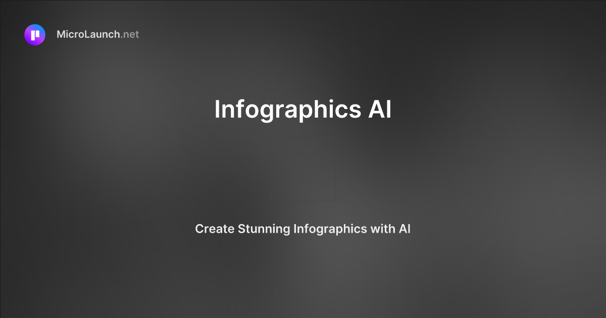 Infographics AI is now on Microlaunch