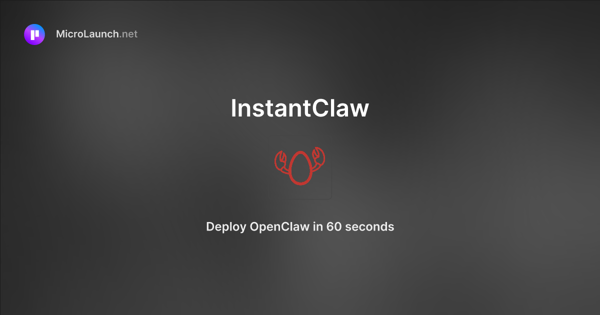 InstantClaw is now on Microlaunch