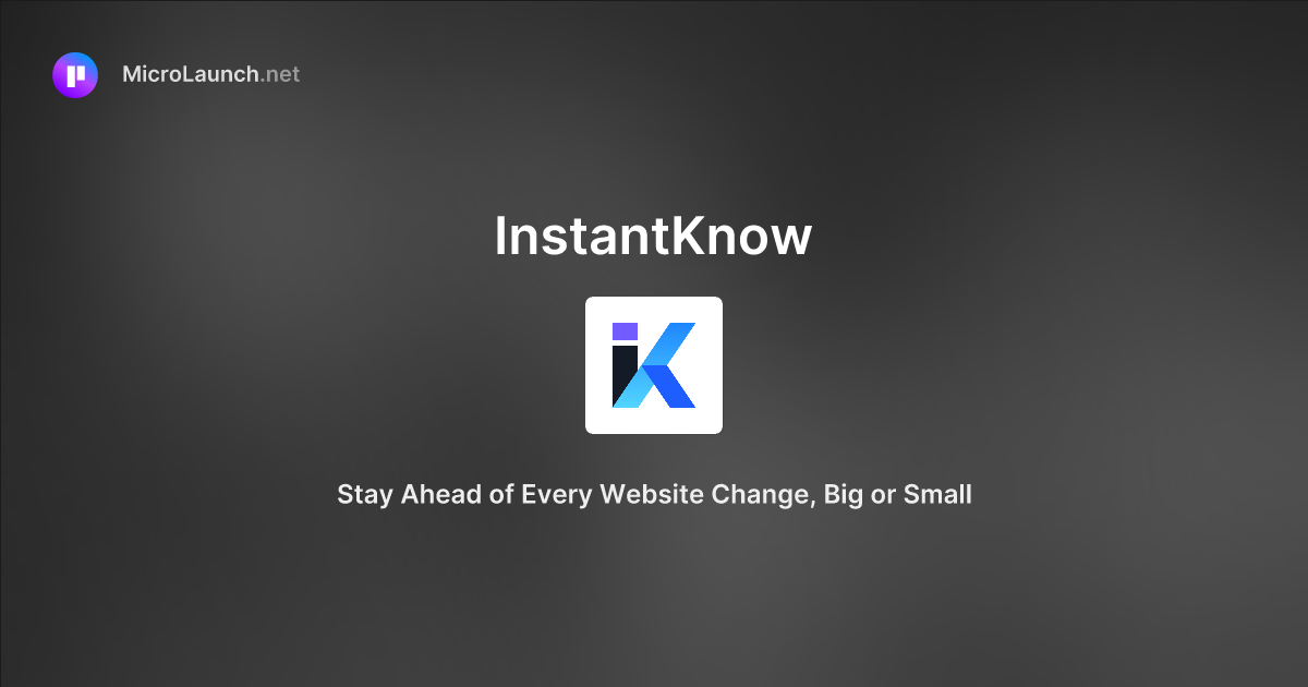 InstantKnow is now on Microlaunch