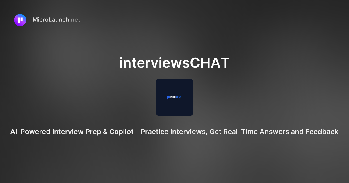 InterviewsCHAT is now on Microlaunch