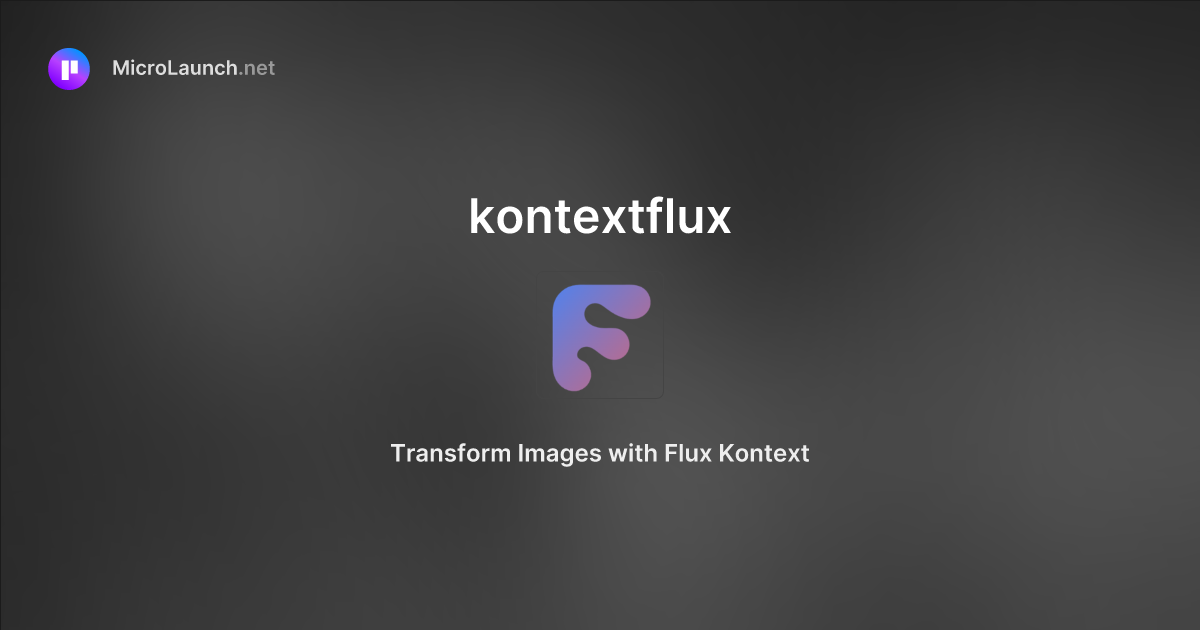 Kontextflux is now on Microlaunch