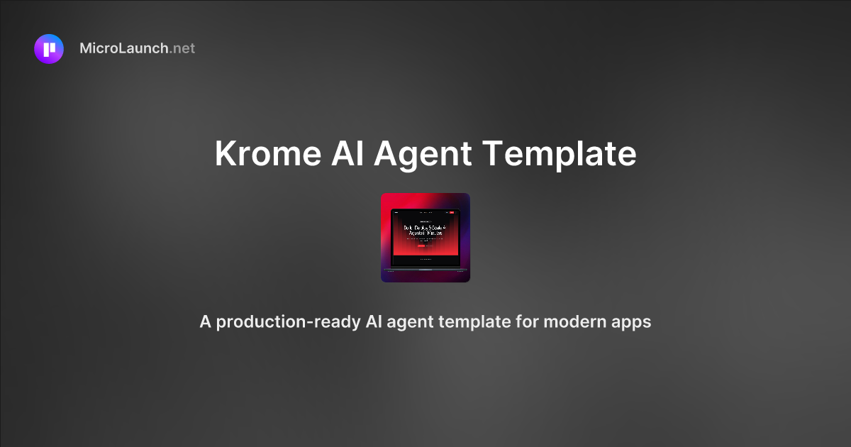 Krome AI Agent Template is now on Microlaunch