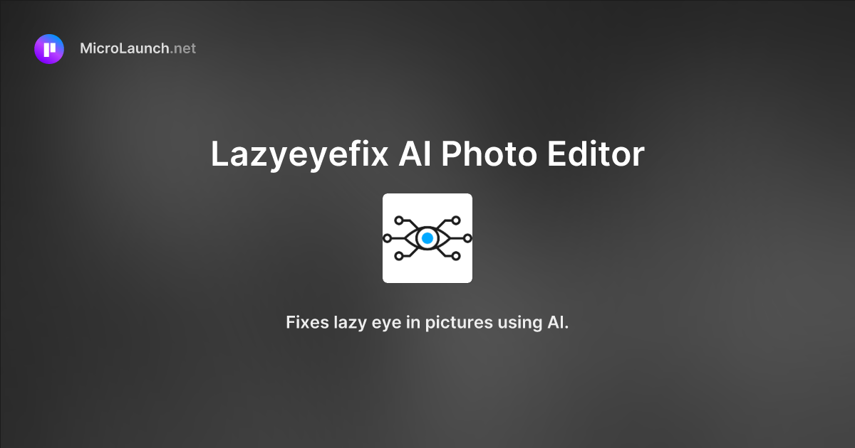 Lazyeyefix AI Photo Editor is now on Microlaunch