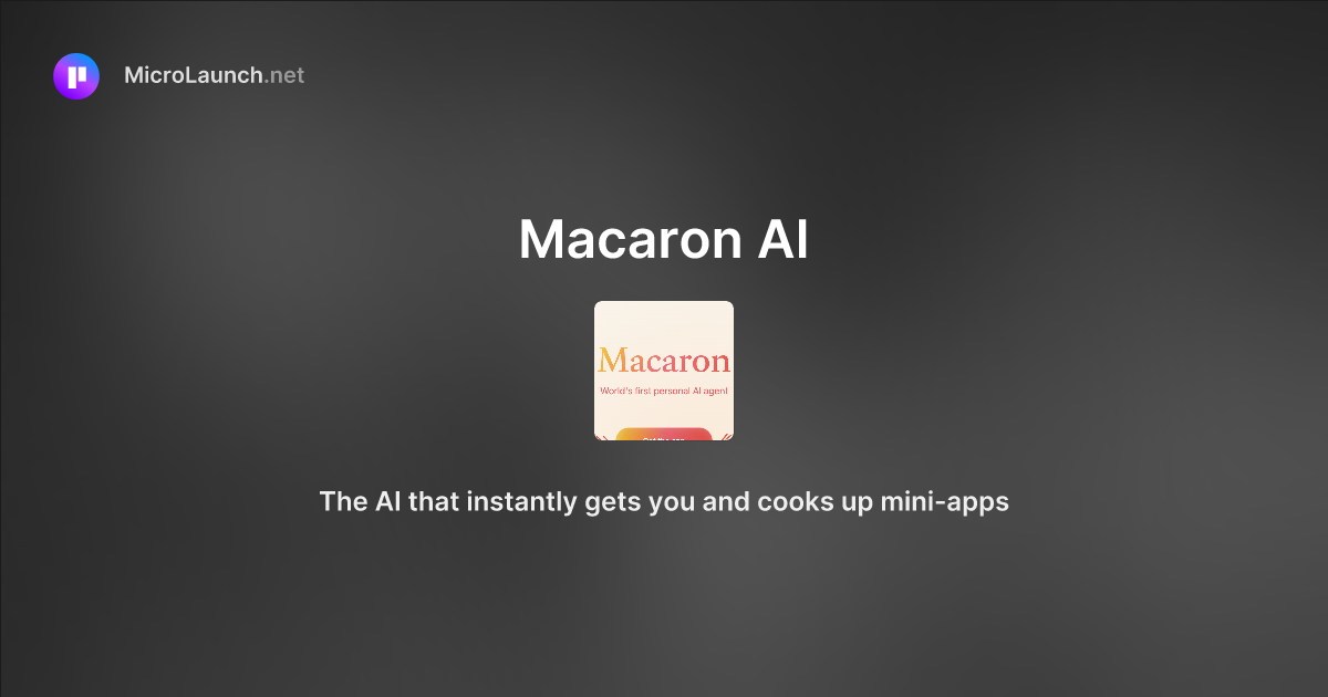 Macaron AI is now on Microlaunch