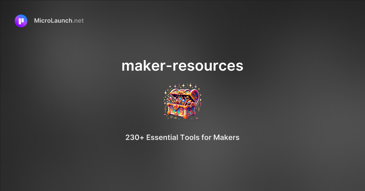 Maker-resources is now on Microlaunch