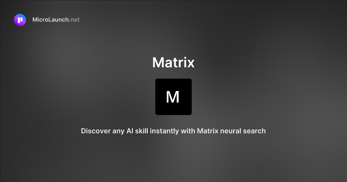 Matrix is now on Microlaunch