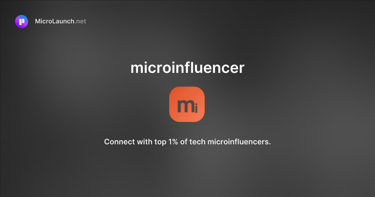 Microinfluencer is now on Microlaunch
