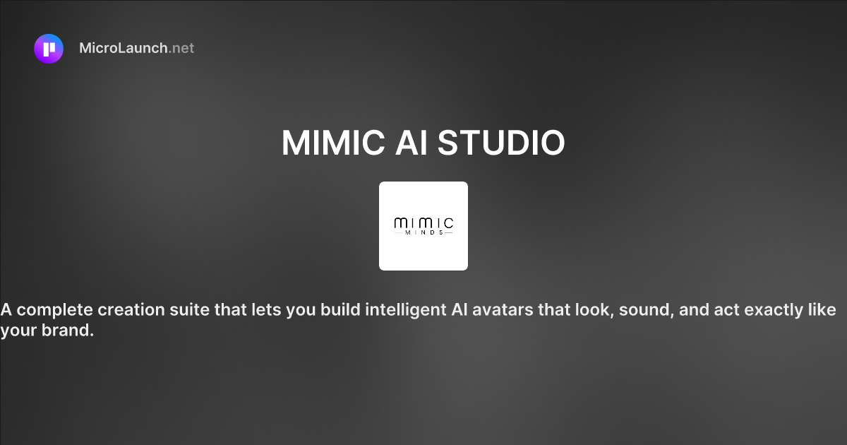 MIMIC AI STUDIO is now on Microlaunch