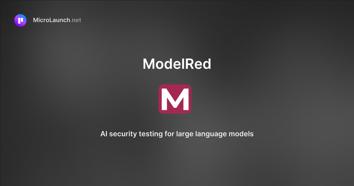 ModelRed is now on Microlaunch
