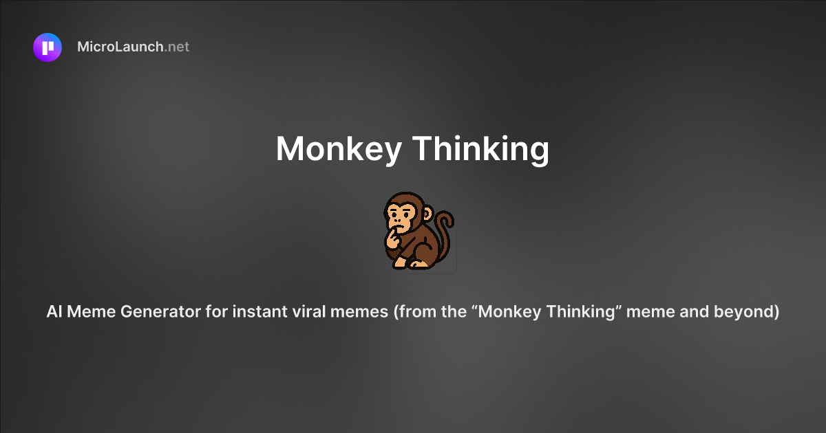 Monkey Thinking Is Now On Microlaunch