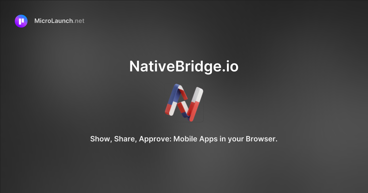 NativeBridge.io is now on Microlaunch