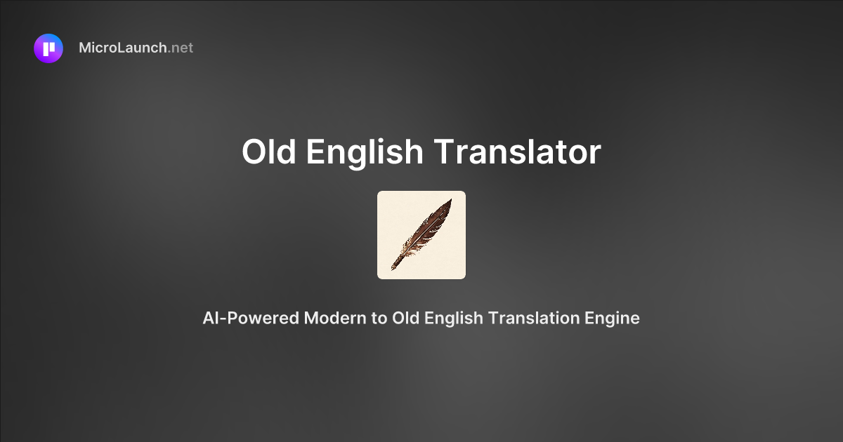 Old English Translator is now on Microlaunch