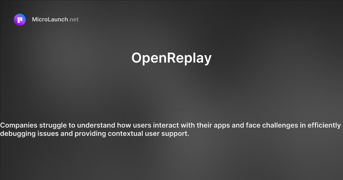 OpenReplay is now on Microlaunch
