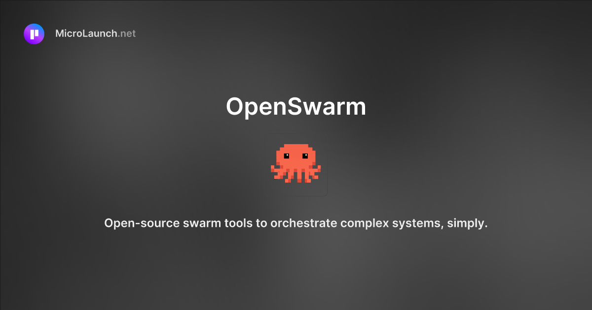 OpenSwarm is now on Microlaunch