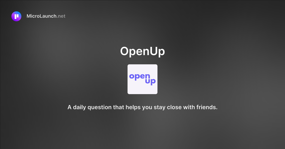 OpenUp is now on Microlaunch