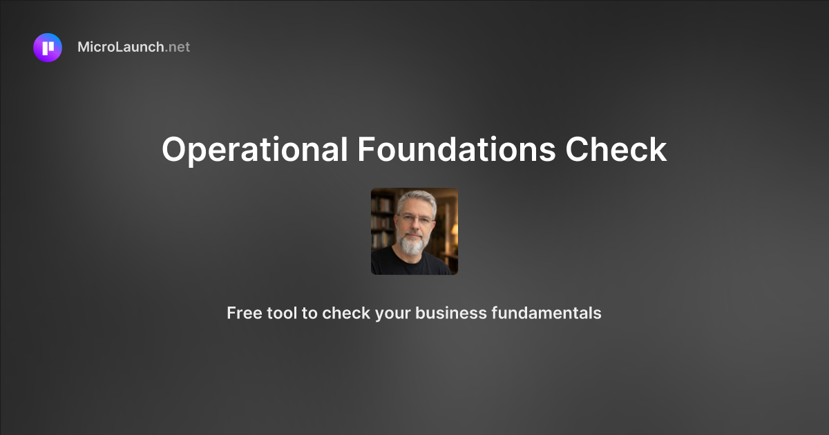 Operational Foundations Check is now on Microlaunch