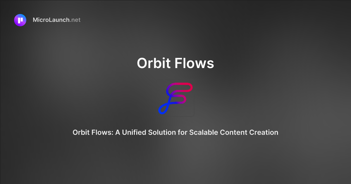 Orbit Flows is now on Microlaunch