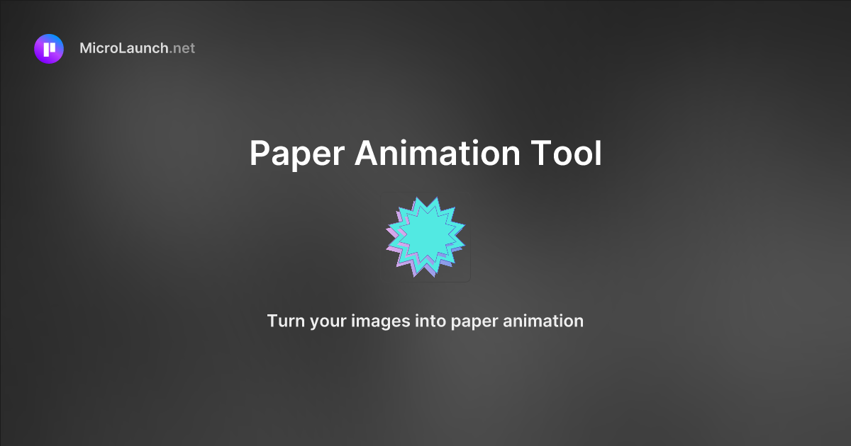 Paper Animation Tool is now on Microlaunch