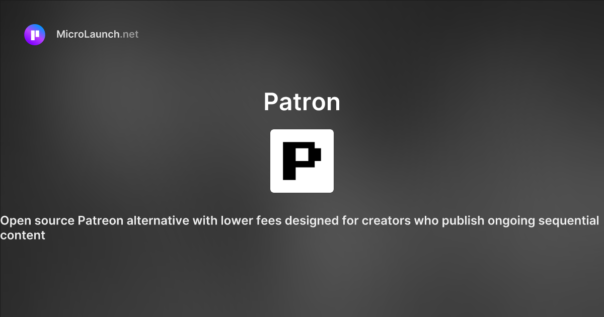 Patron is now on Microlaunch