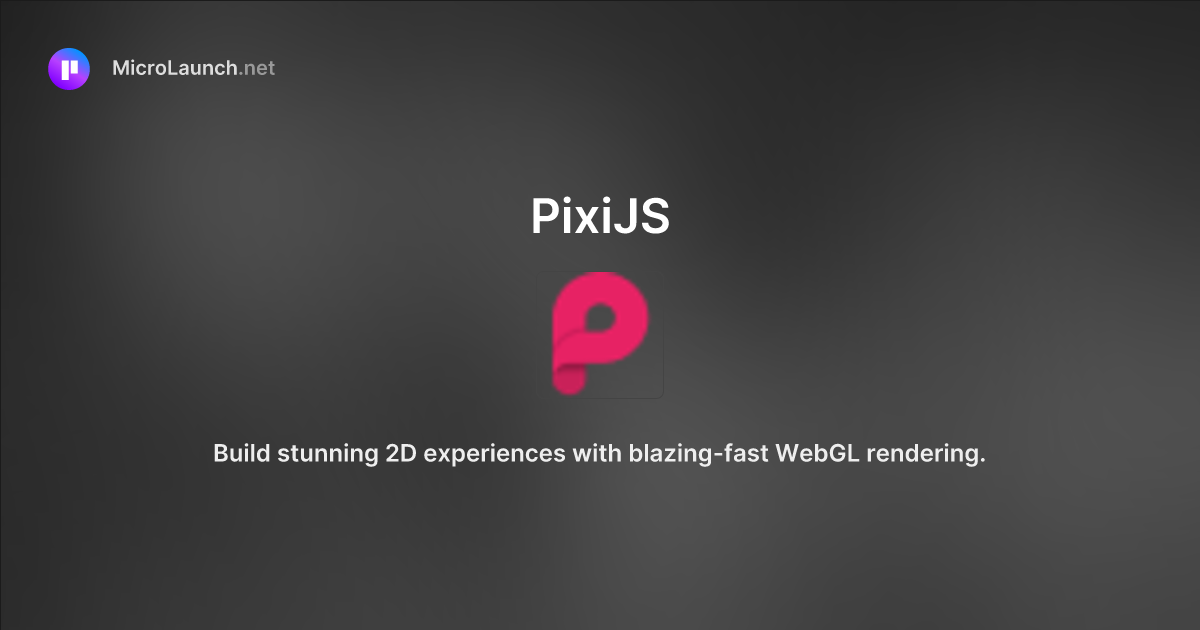 PixiJS is now on Microlaunch