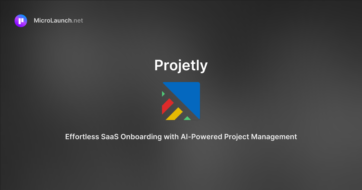 Projetly is now on Microlaunch