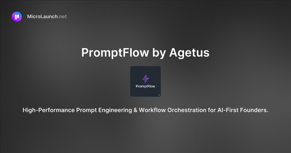 PromptFlow by Agetus is now on Microlaunch
