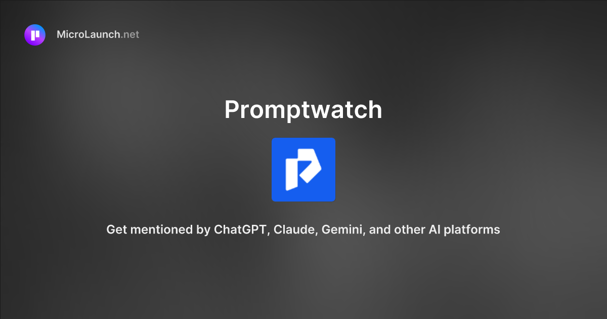 Promptwatch is now on Microlaunch