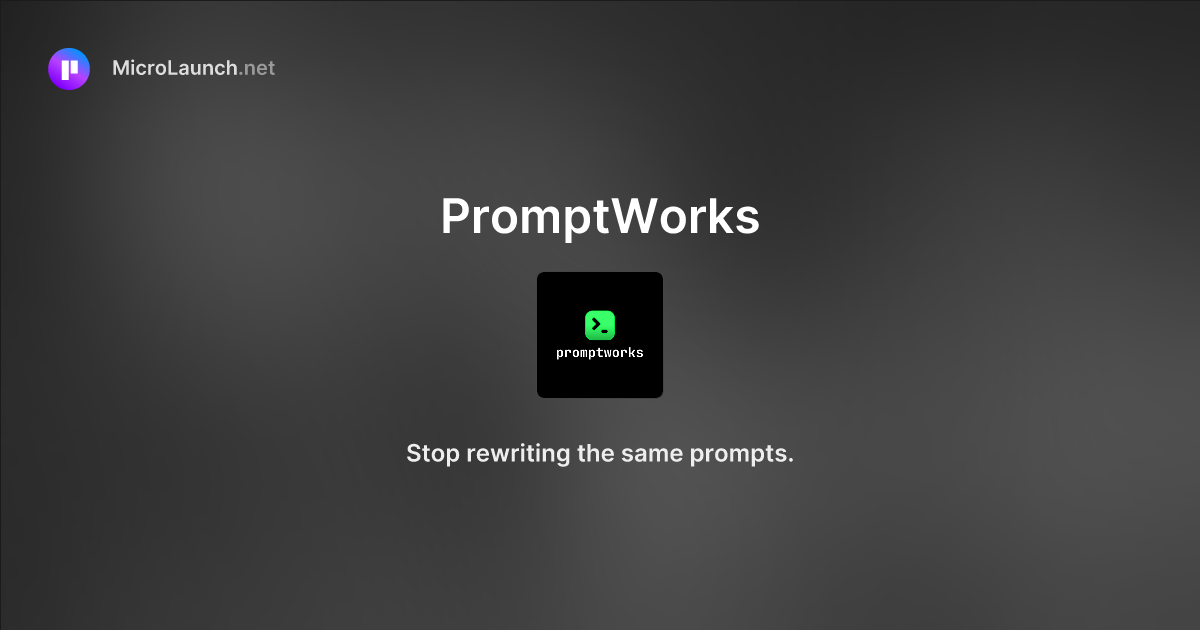 PromptWorks is now on Microlaunch