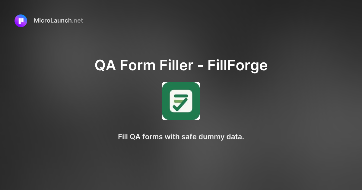 QA Form Filler - FillForge is now on Microlaunch
