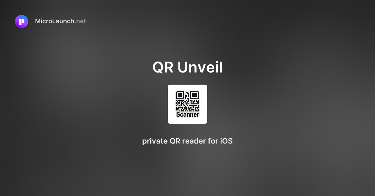 QR Unveil is now on Microlaunch