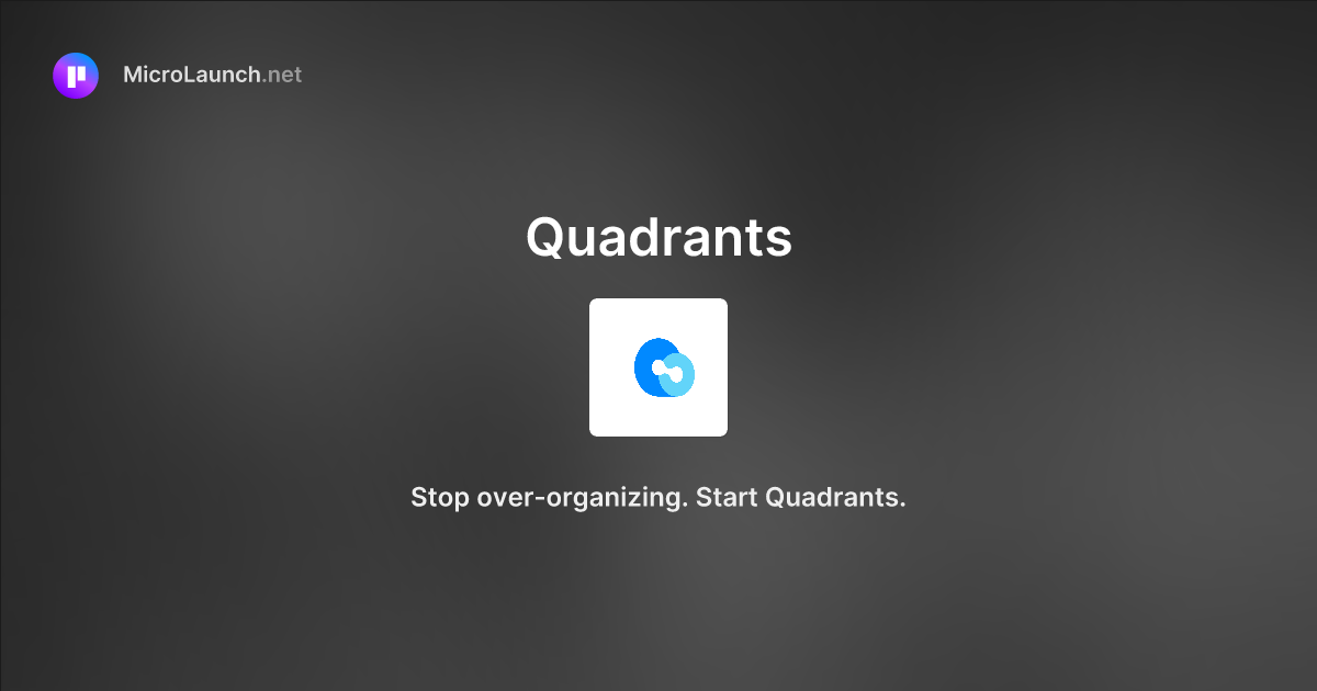 Quadrants is now on Microlaunch