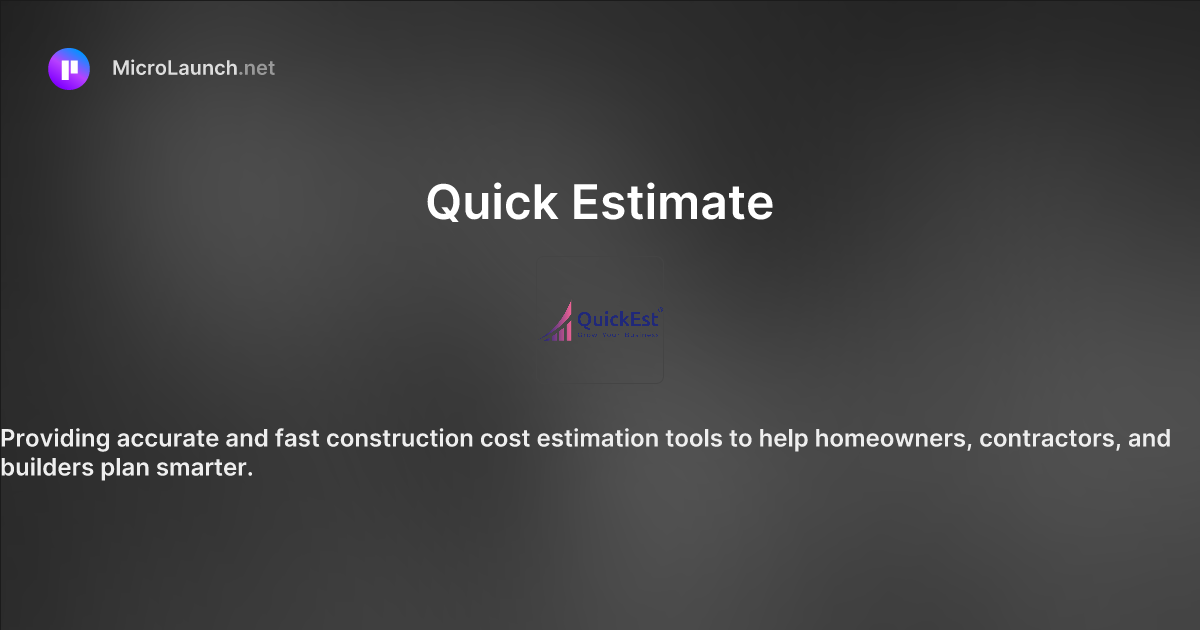 Quick Estimate is now on Microlaunch