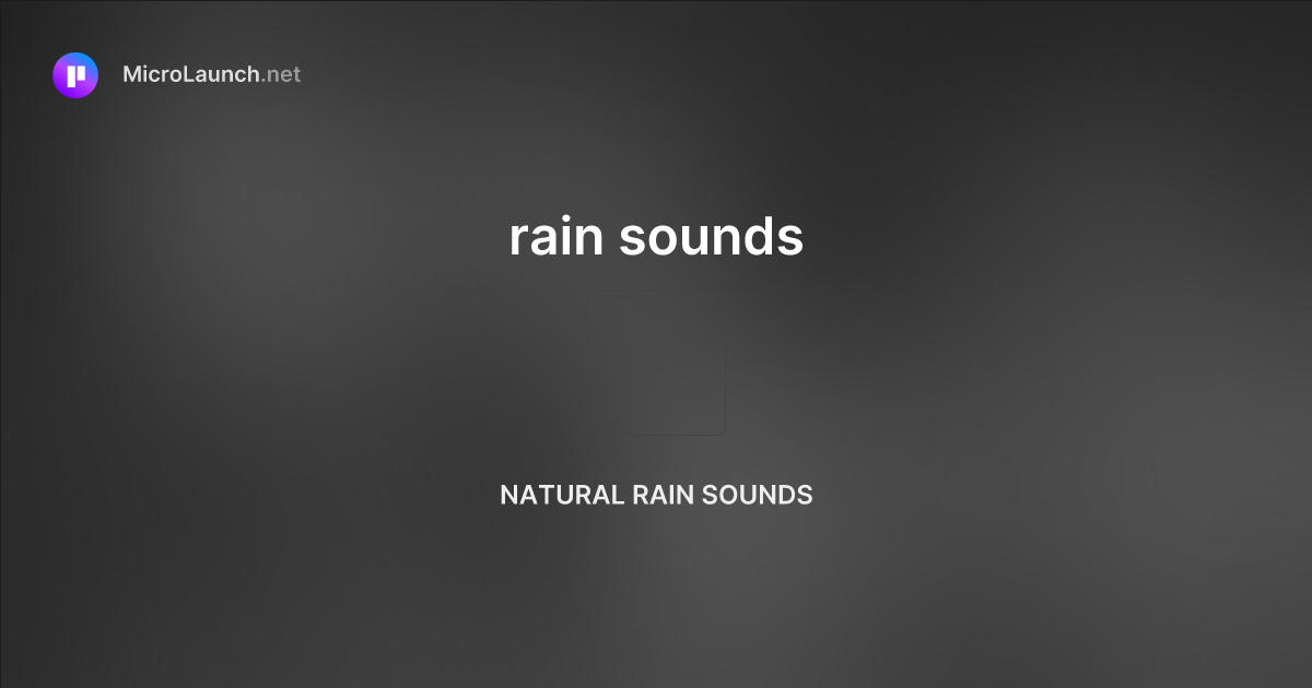 Rain sounds is now on Microlaunch