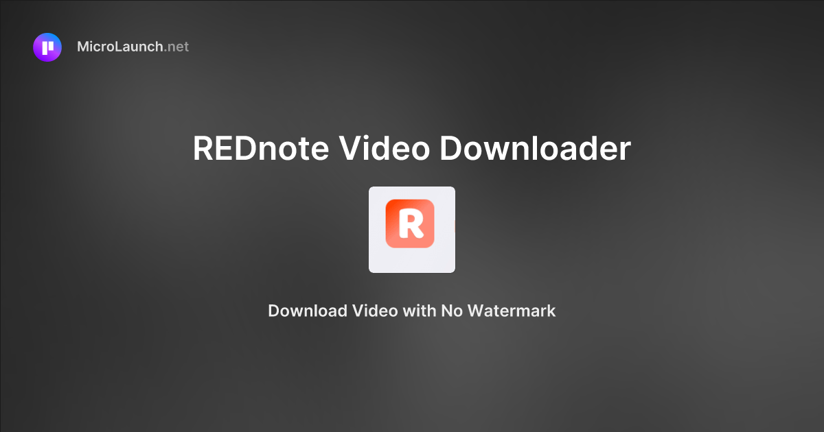 REDnote Video Downloader is now on Microlaunch