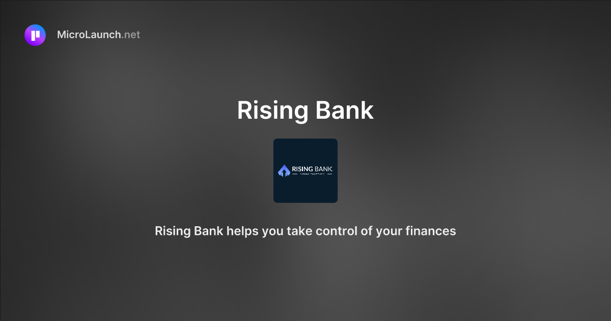 Rising Bank is now on Microlaunch