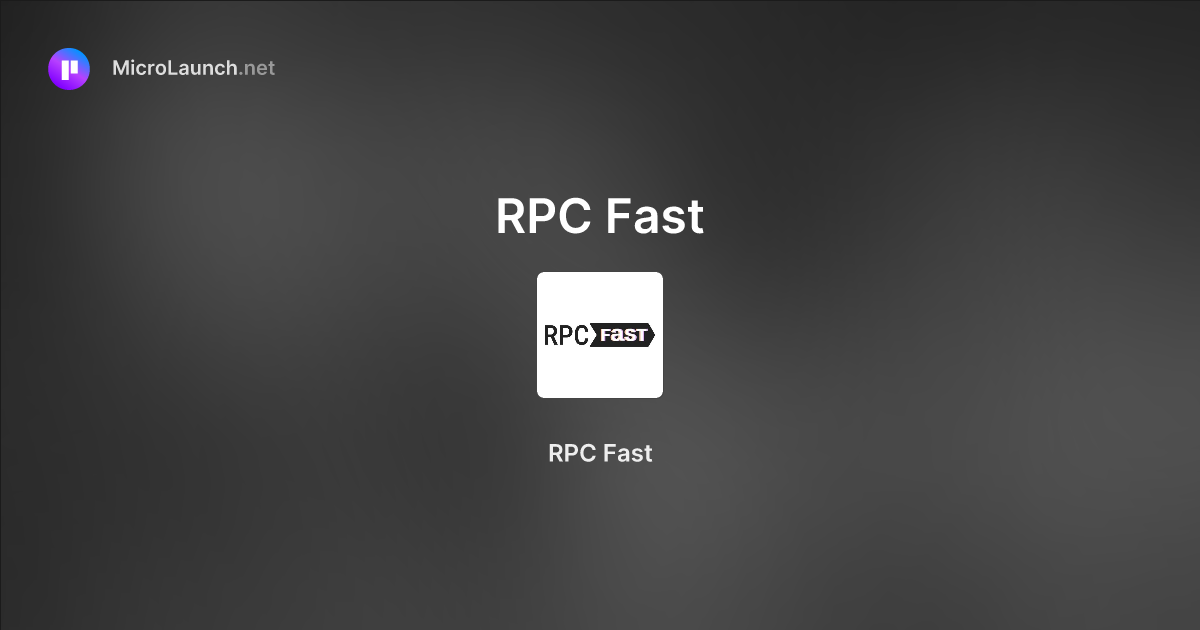 RPC Fast is now on Microlaunch