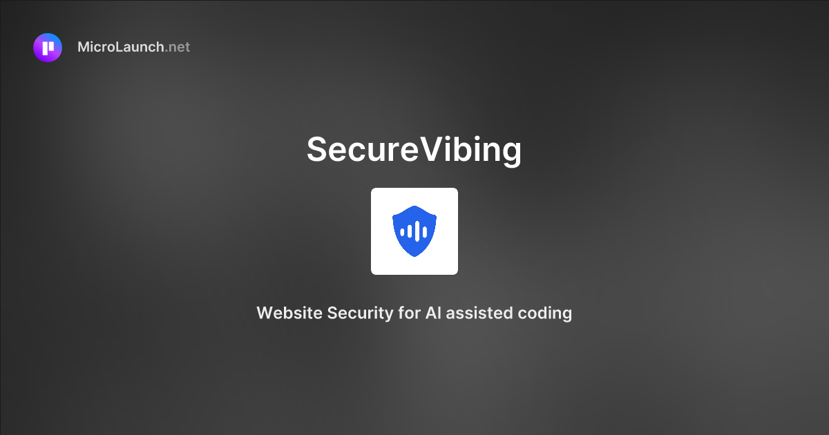 SecureVibing is now on Microlaunch