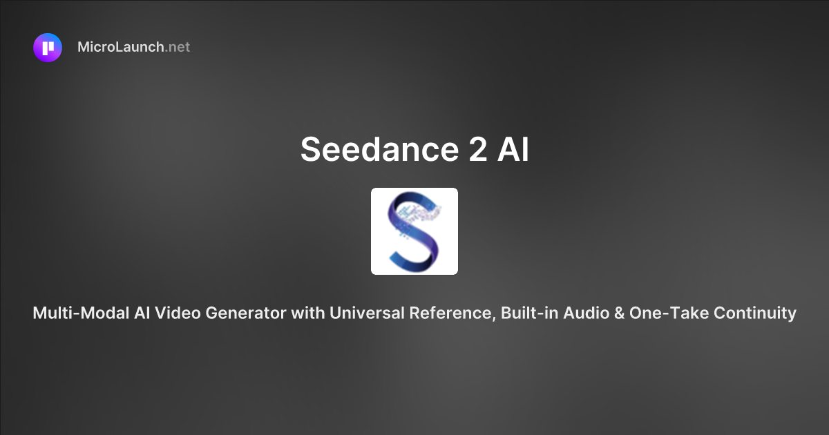 Seedance 2 AI is now on Microlaunch