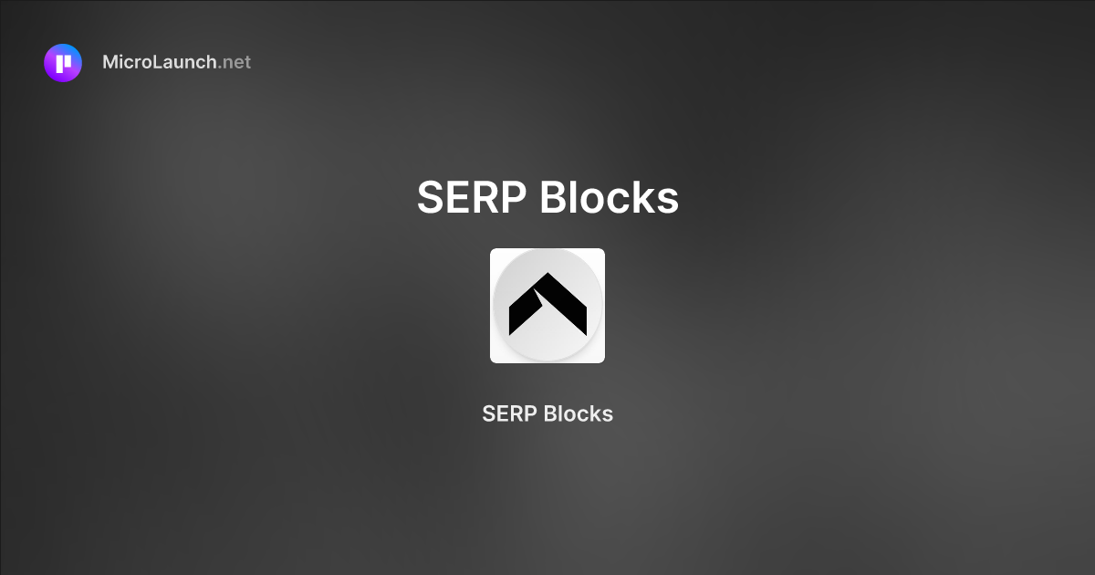 SERP Blocks is now on Microlaunch