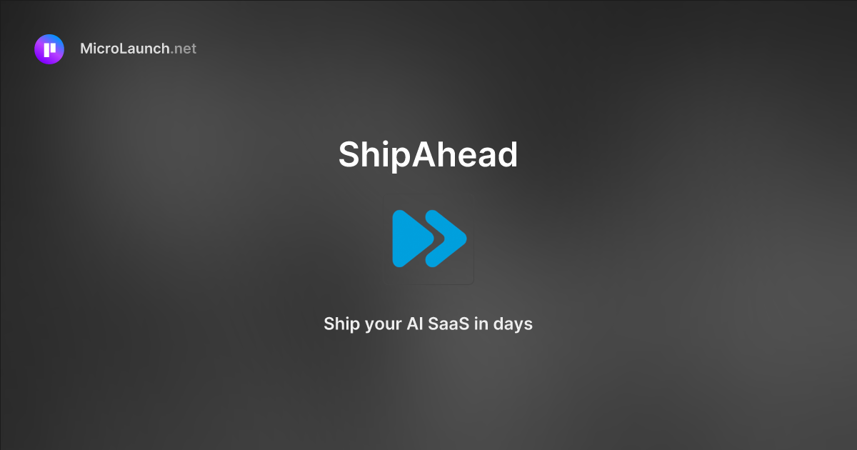ShipAhead is now on Microlaunch