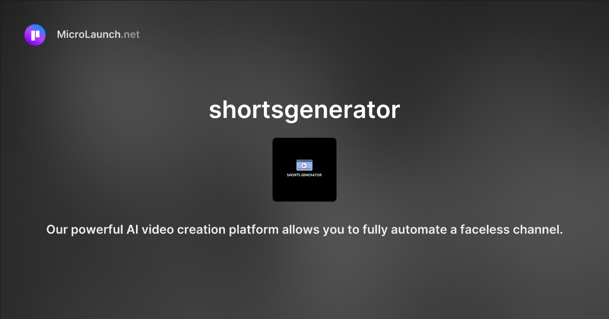 Shortsgenerator is now on Microlaunch