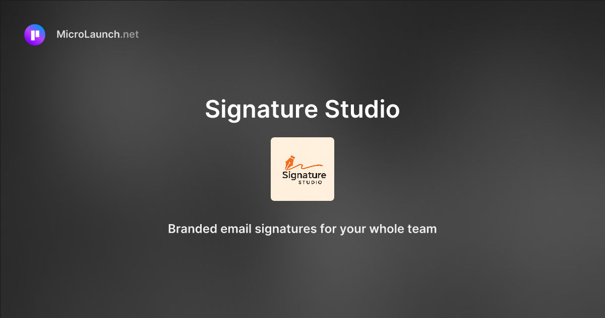 Signature Studio is now on Microlaunch