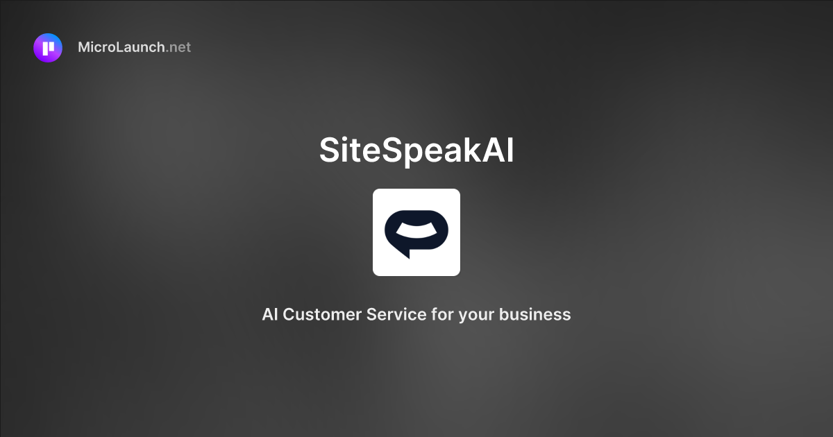 SiteSpeakAI is now on Microlaunch