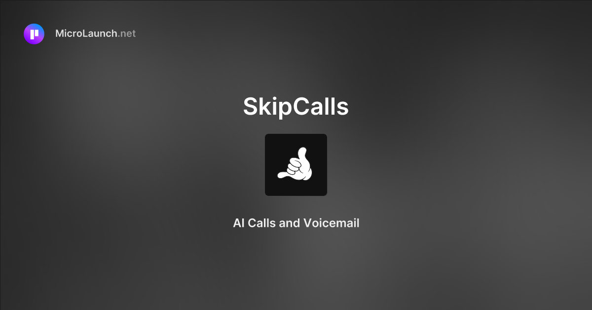 SkipCalls is now on Microlaunch