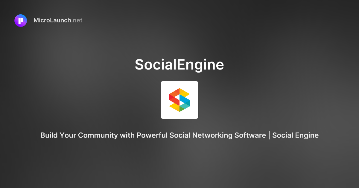 SocialEngine is now on Microlaunch