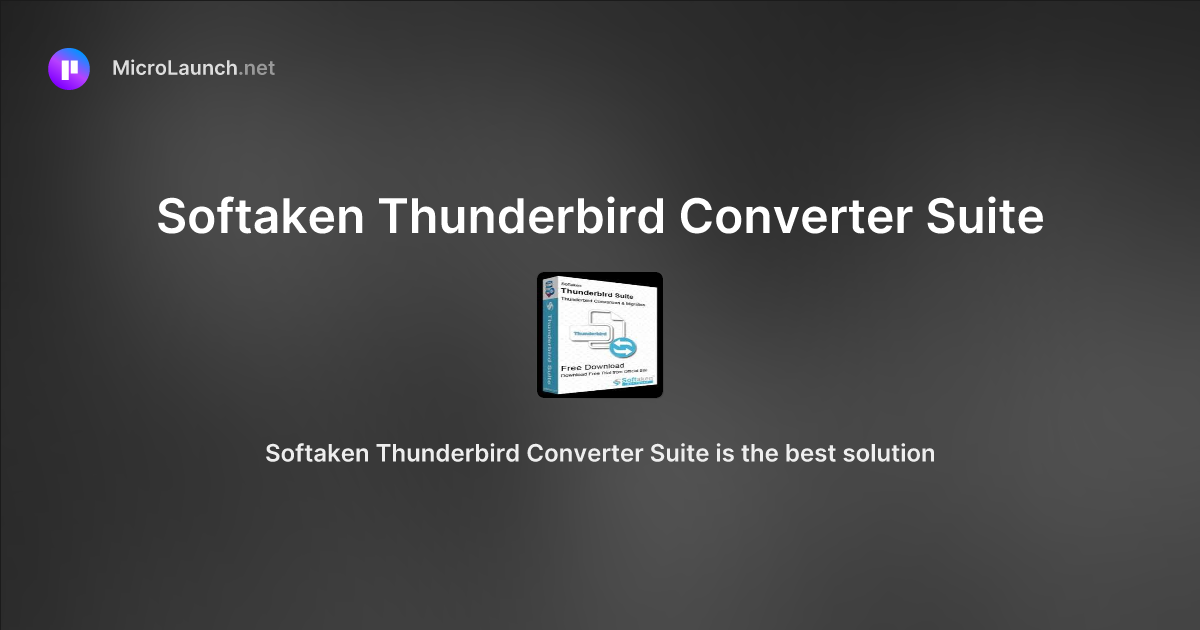 Softaken Thunderbird Converter Suite is now on Microlaunch